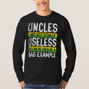 Uncles Bad Examples Funny Uncle Design T-Shirt
