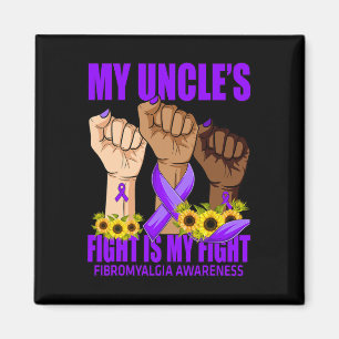 Uncle's Fight Is My Fight Fibromyalgia Awareness  Magnet