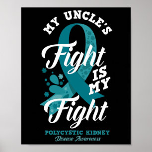 Uncle's Fight Is My Fight Polycystic Kidney Diseas Poster