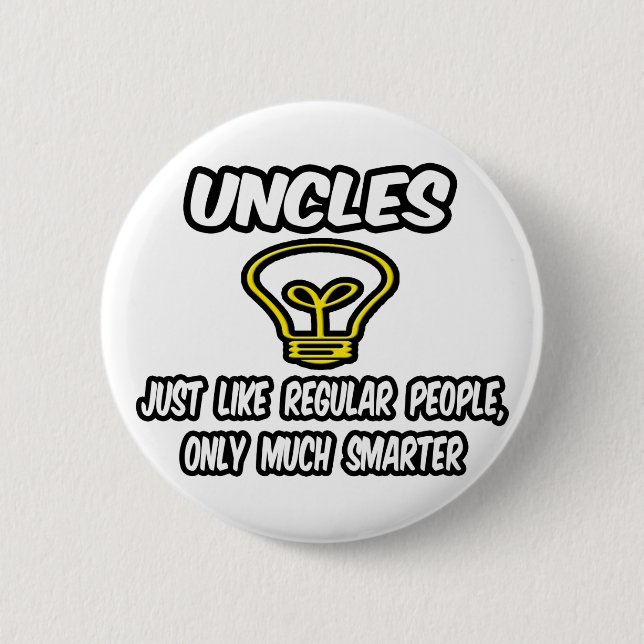Uncles...Like Regular People, Only Smarter 6 Cm Round Badge (Front)