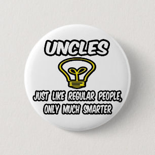 Uncles...Like Regular People, Only Smarter 6 Cm Round Badge