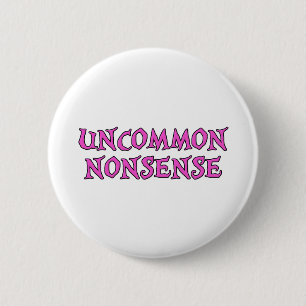 Uncommon Nonsense 6 Cm Round Badge