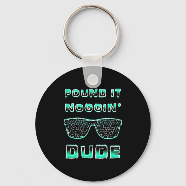 Und It Noggin Perfect Dude Shirts For Boys Men Dud Key Ring (Front)
