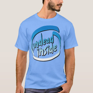 UNDEAD INSIDE T-Shirt