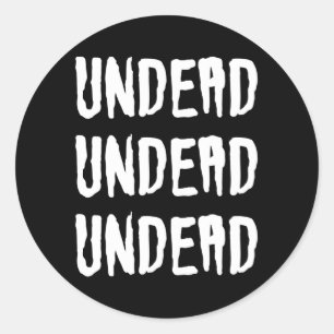 Undead Undead Undead Classic Round Sticker