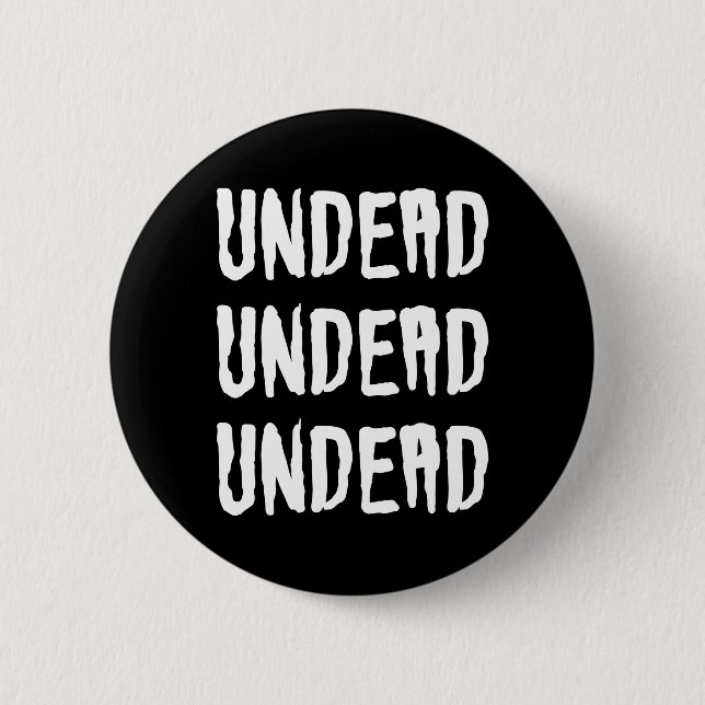 Undead Undead Undead Goth Batcave Deathrock 6 Cm Round Badge (Front)