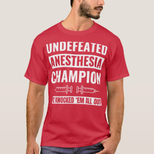 Undefeated Anaesthesia Champion Anaesthetist CRNA T-Shirt