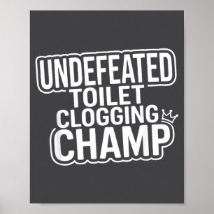 Undefeated Champion Toilet Clogging Poster
