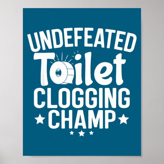 Undefeated Champion Toilet Clogging Poster (Front)