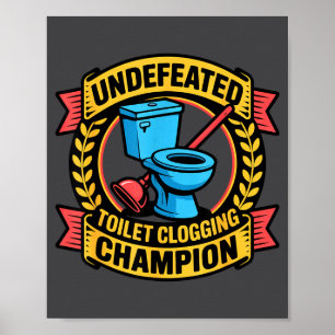 Undefeated Toilet Clogging Chamon Quirky Bathroom  Poster
