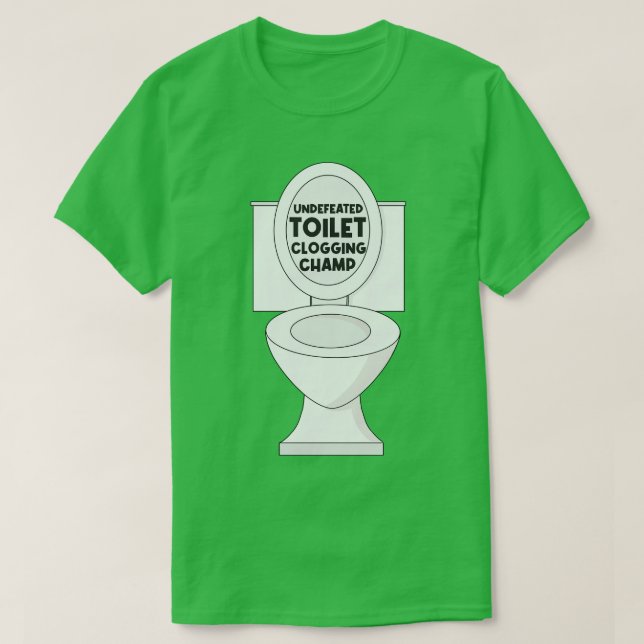Undefeated toilet clogging champ T-Shirt (Design Front)
