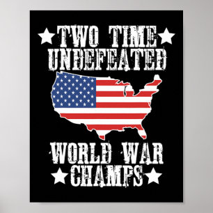 Undefeated Two 2 Time World War Champs Champions U Poster