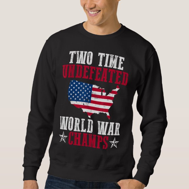 Undefeated Two 2 Time World War Champs Sweatshirt (Front)
