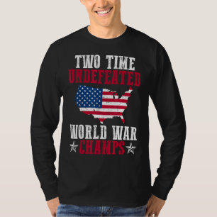 Undefeated Two 2 Time World War Champs T-Shirt