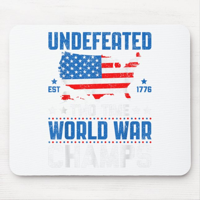 Undefeated Two Time World War Champs Patriotic 4th Mouse Pad (Front)