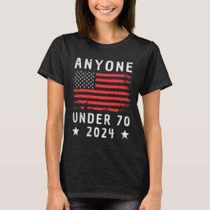 Under 70 2024 Anti Biden Anti Trump T-Shirt