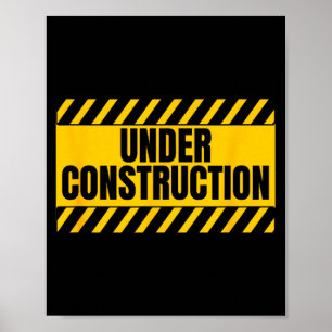 Under Construction Funny Saying Poster