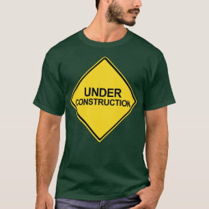 Under Construction Yellow Warning Sign T-Shirt