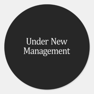Under New Management -  Classic Round Sticker