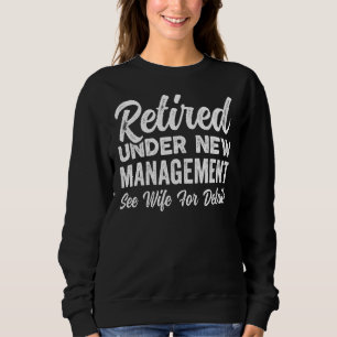 Under New Management  Dad Semi Retirement Retired  Sweatshirt