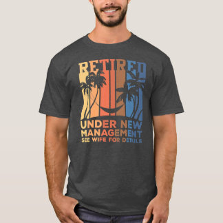 Under New Management Funny Dad Semi Retirement T-Shirt
