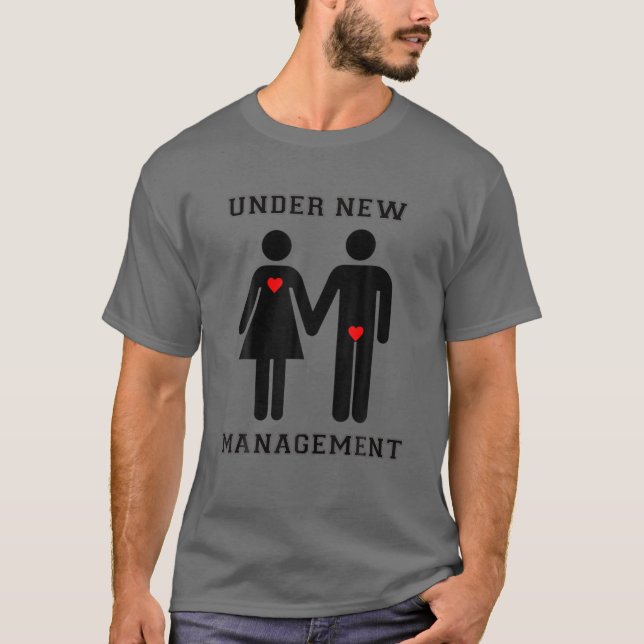 Under New Management Funny Wedding Bachelor Party T-Shirt (Front)