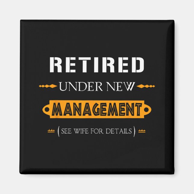 Under New Management - See Wife For Details Retire Magnet (Front)