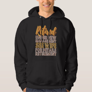 Under New Management See Wife For Details Retirem Hoodie