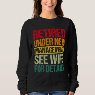 Under New Management See Wife For Details Retirem Sweatshirt