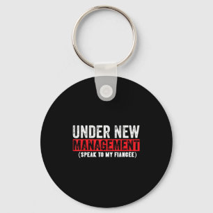 Under New Management Speak To My Fiancée Funny Hus Key Ring