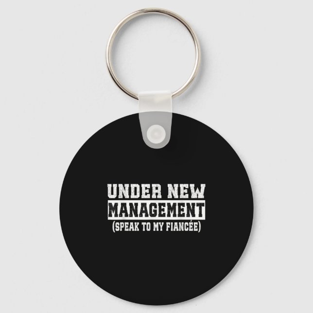 Under New Management Speak To My Fiancée Funny Hus Key Ring (Front)