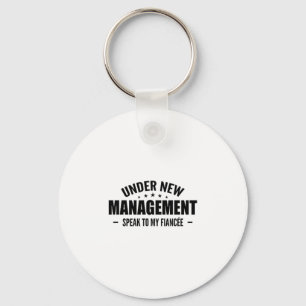Under New Management Speak To My Fiancée - Future  Key Ring