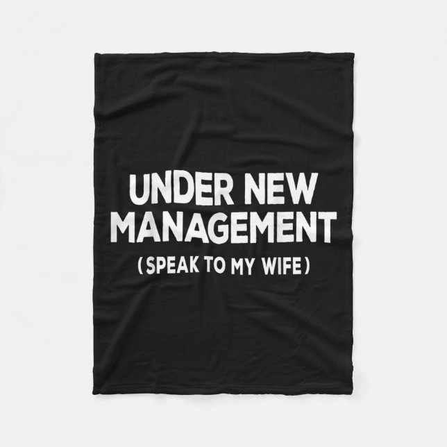 Under New Management Speak To My Wife Fun Newlywed Fleece Blanket (Front)