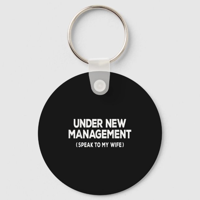 Under New Management Speak To My Wife Fun Newlywed Key Ring (Front)