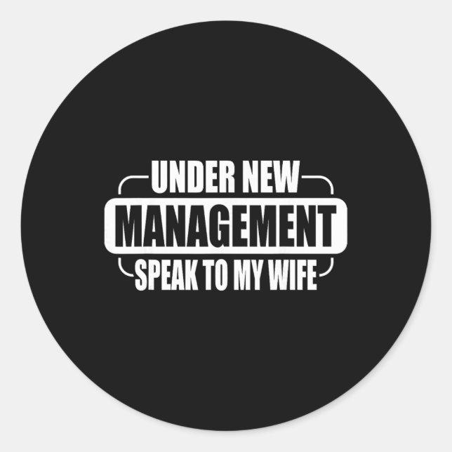 Under New Management Speak To My Wife New Husband  Classic Round Sticker (Front)