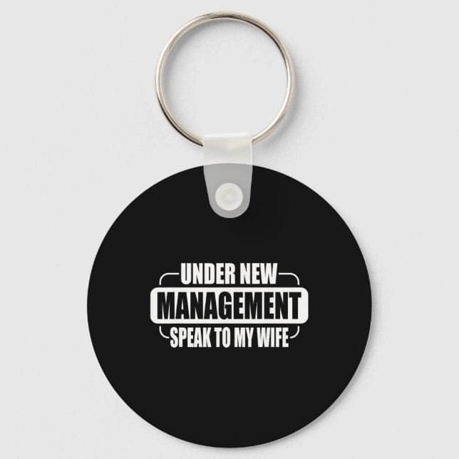 Under New Management Speak To My Wife New Husband  Key Ring (Front)