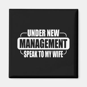 Under New Management Speak To My Wife New Husband  Magnet