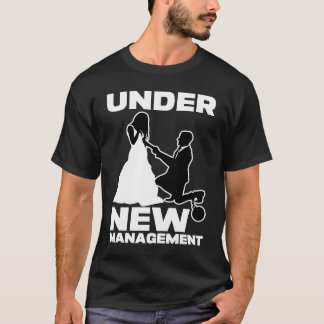 Under New Management Wedding Men Bachelor Party 1 T-Shirt