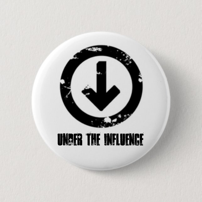 Under the Influence 6 Cm Round Badge (Front)