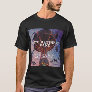Under The Table And Dreaming T-Shirt
