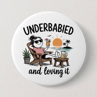 Underbabied and Loving It!  7.5 Cm Round Badge