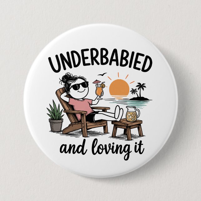 Underbabied and Loving It!  7.5 Cm Round Badge (Front)