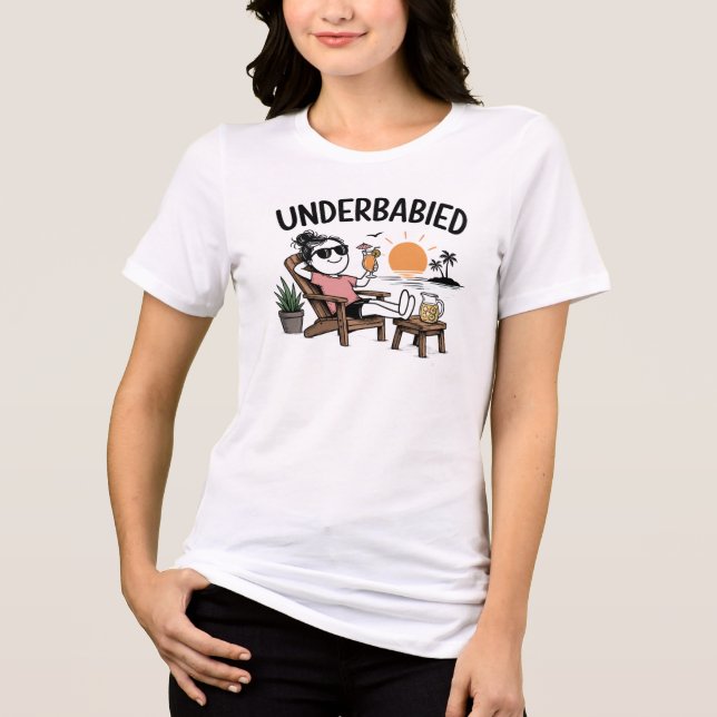 Underbabied and Loving It!  Tri-Blend Shirt (Front)