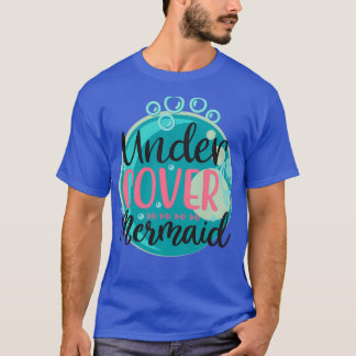Undercover Mermaid 8 T-Shirt