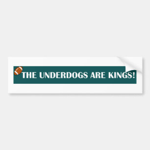 Underdogs are Kings! Bumper Sticker