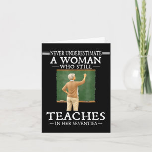 Underestimate a woman who teaches in seventies card