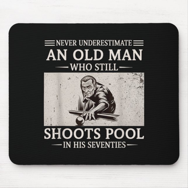 Underestimate an old man shoots pool in seventies mouse pad (Front)