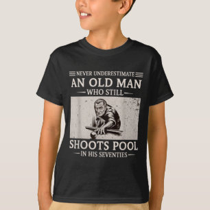 Underestimate an old man shoots pool in seventies T-Shirt
