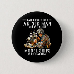 Underestimate An Old Man Who Builds Model Ships 6 Cm Round Badge