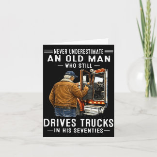 Underestimate an old man who drives trucks  card